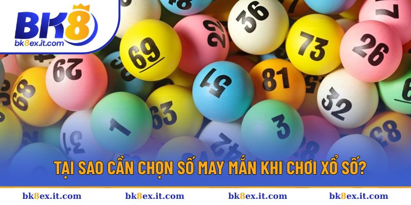 Cần trang bị cách chọn số may mắn Cần trang bị cách chọn số may mắn