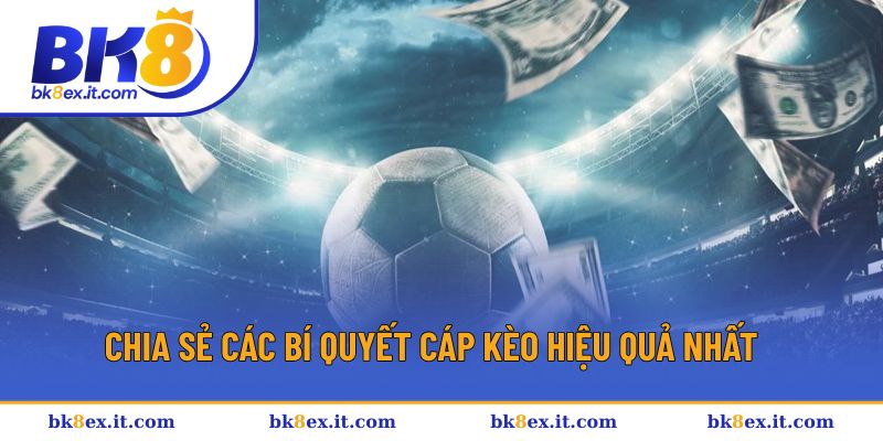 Bật mí kinh nghiệm chơi cáp kèo hiệu quả Bật mí kinh nghiệm chơi cáp kèo hiệu quả