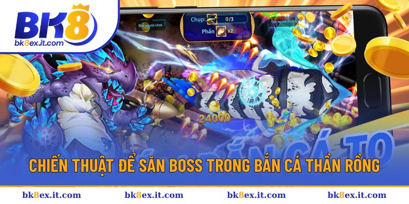 Các chiến thuật để săn boss trong Bắn cá Thần Rồng Các chiến thuật để săn boss trong Bắn cá Thần Rồng