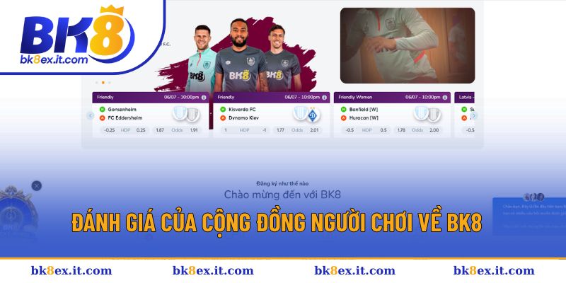 Tổng hợp các đánh giá của hội viên về BK8