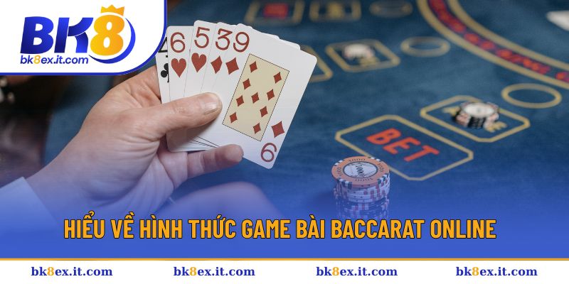 Hiểu về hình thức game bài Baccarat online Hiểu về hình thức game bài Baccarat online