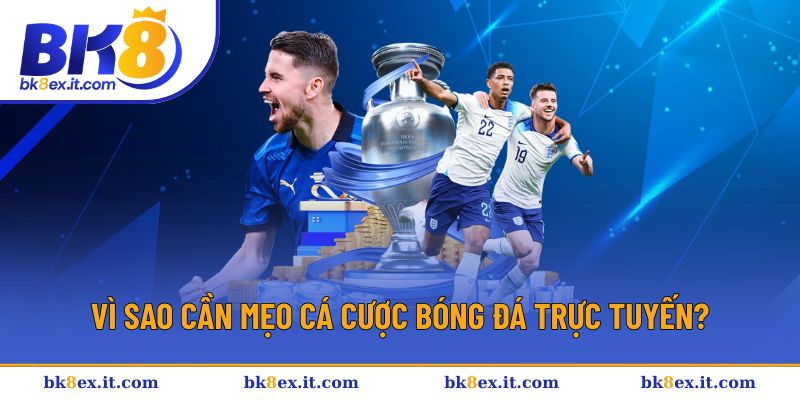Cần trang bị mẹo cá cược bóng đá trực tuyến