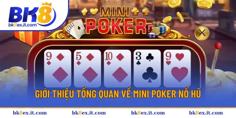 Tổng quan về tựa game mini poker nổ hũ Tổng quan về tựa game mini poker nổ hũ