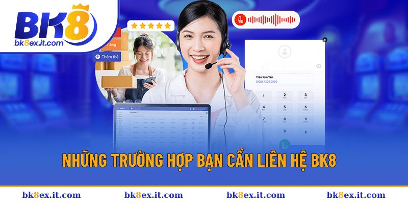 Lý do người chơi nên biết liên hệ BK8