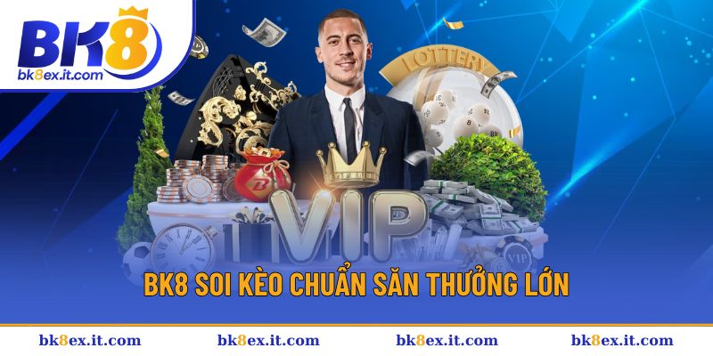 Soi kèo chuẩn xác giúp thắng lớn