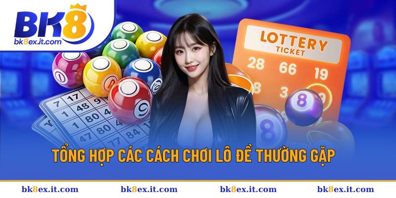 Danh sách các cách đánh lô đề thường gặp