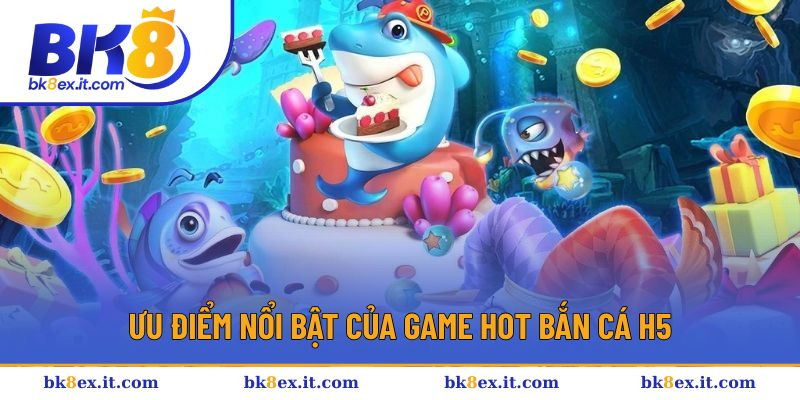 Hé lộ điểm cuốn hút của bắn cá H5 Hé lộ điểm cuốn hút của bắn cá H5