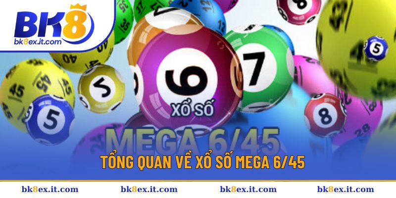 Tìm hiểu về hình thức chơi xổ số mega 6/45 Tìm hiểu về hình thức chơi xổ số mega 6/45